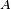 scriptstyle{A}